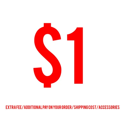 

Extra Fee/Additional Pay on Your Order/Shipping Cost/Accessories