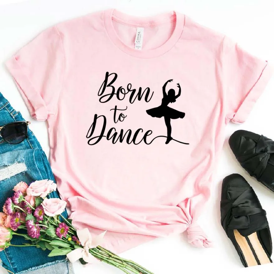 Женская футболка Born To Dance хлопковая Повседневная забавная подарок для молодых