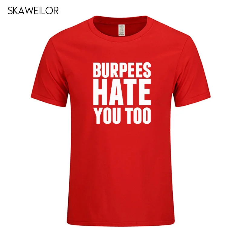 Мужские футболки с буквенным принтом Burpees Hate You Too повседневные хлопковые топы
