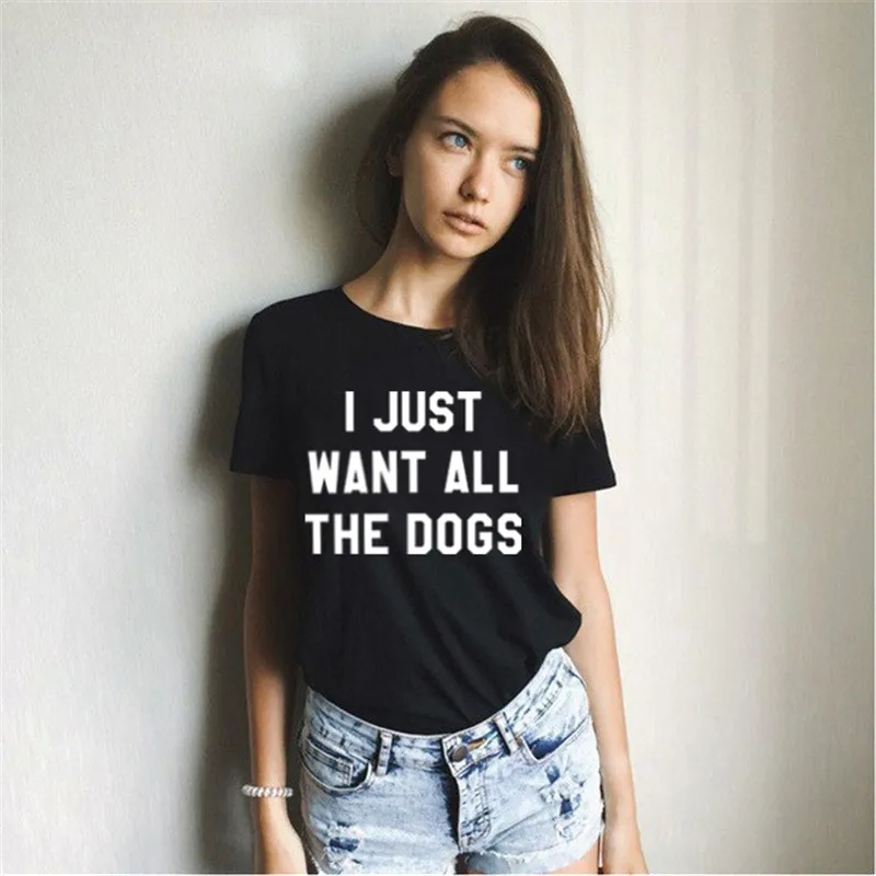 Женская летняя футболка в уличном стиле хлопковая с надписью I just want all the dogs |