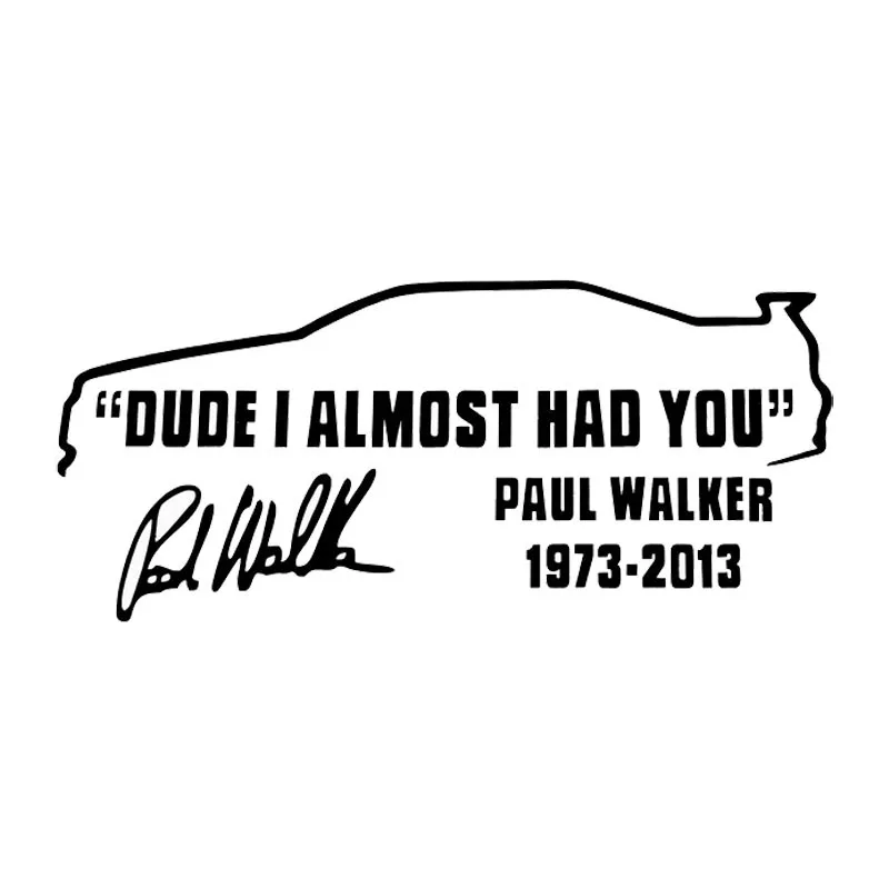 

21*9CM Fashion Paul Signature Reflective Car Stickers DUDE I ALMOST HAD YOU PAUL WALKER CT-380