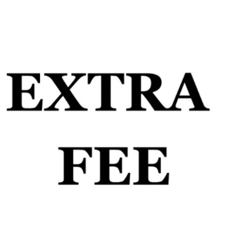 

Listing For Extra Fee Or Additional Pay on Your Order