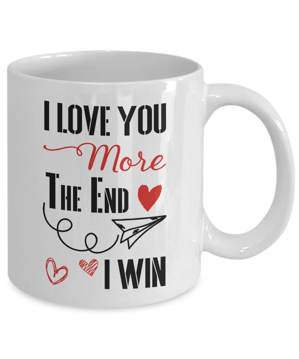 Love You More The End I Win кружка 11 унций забавная валентинка подарок для влюбленных День