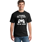 Я приостановил свою игру, чтобы быть здесь, Мужская футболка, забавный игровой видеоплеер, смешные футболки с смешным юмором, шуточные футболки с буквенным принтом, мягкие мужские топы