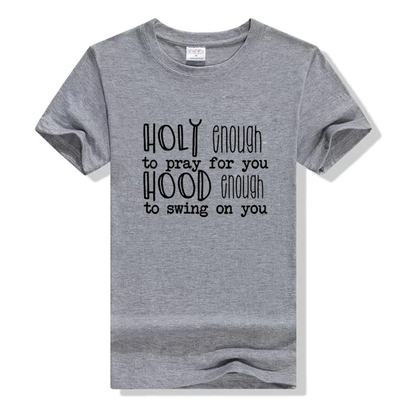 

Holy Enough To Pray For You Hood Enough To Swing On You T Shirt Women Fashion Slogan Christian Jesus Faith Grunge Femme Tee Tops