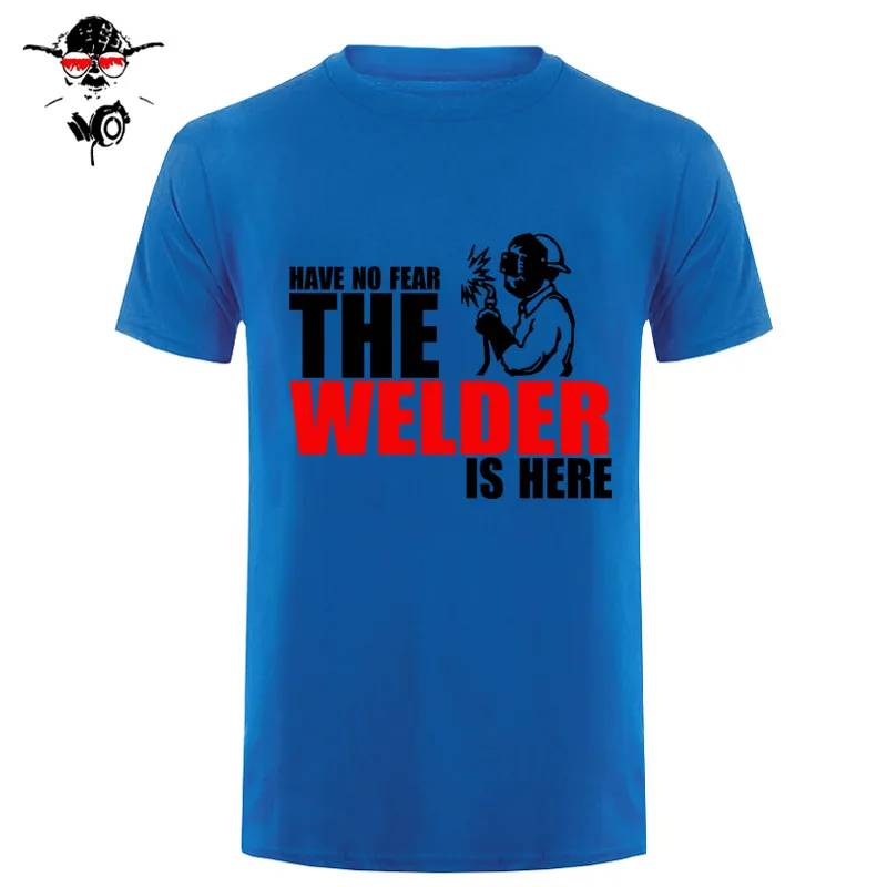 Have No Fear The Welder Is Here Custom забавная Футболка Мужская хлопковая футболка с коротким рукавом футболки