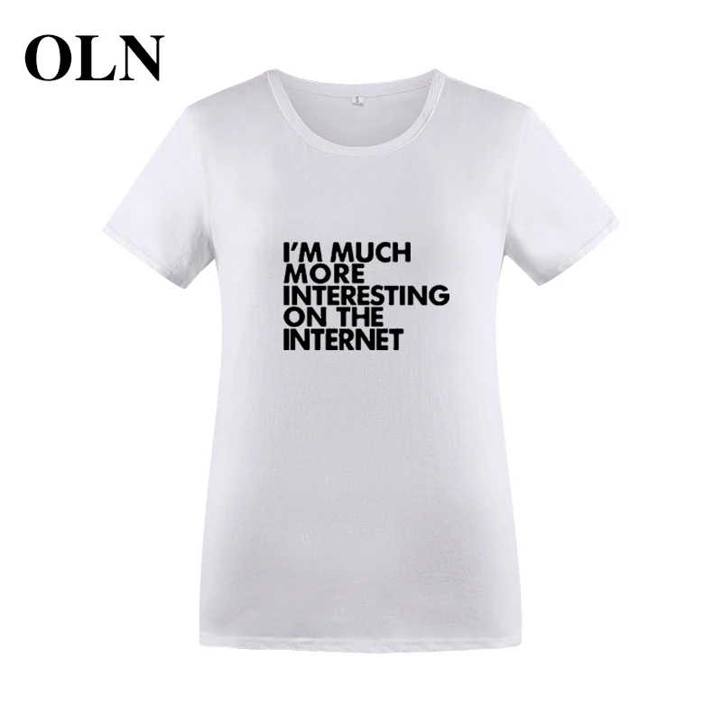 OLN I 'M гораздо интереснее в Интернете 2018 Забавные футболки женские топы Femme Tumblr