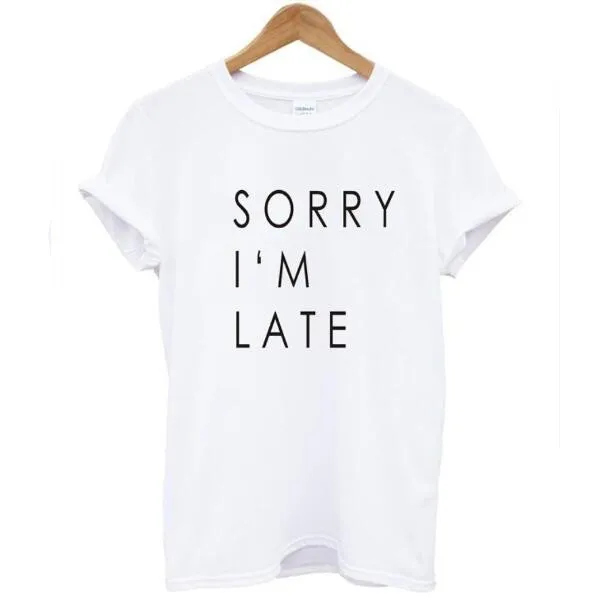Sorry I'm LATE с буквенным принтом футболка Топы Новая Летняя женская коротким