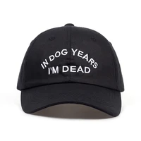 in dog years im dead baseball cap embroidery dad hat 100 cotton buzzwords snapback caps unisex fashion adjustable hot sales