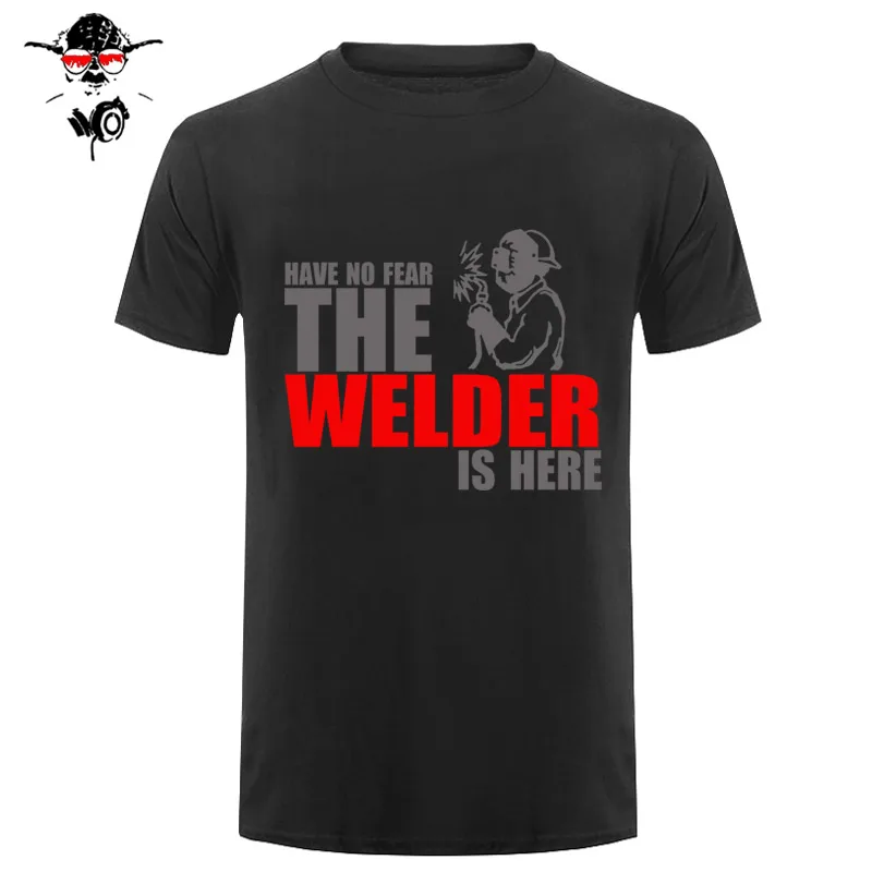 Have No Fear The Welder Is Here Custom забавная Футболка Мужская хлопковая футболка с коротким рукавом футболки - Цвет: 18