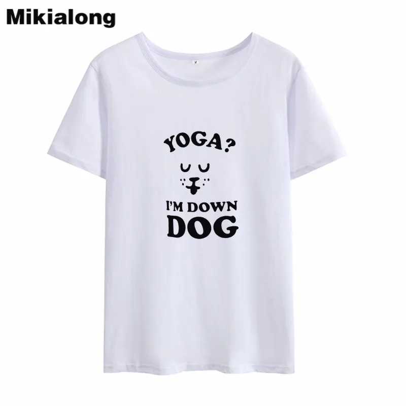 

Mikialong I'm Down Dog Funny T Shirts Women 2018 Summer Short Sleeve Loose T-shirt Women Black White Cotton Tee Shirt Femme Tops