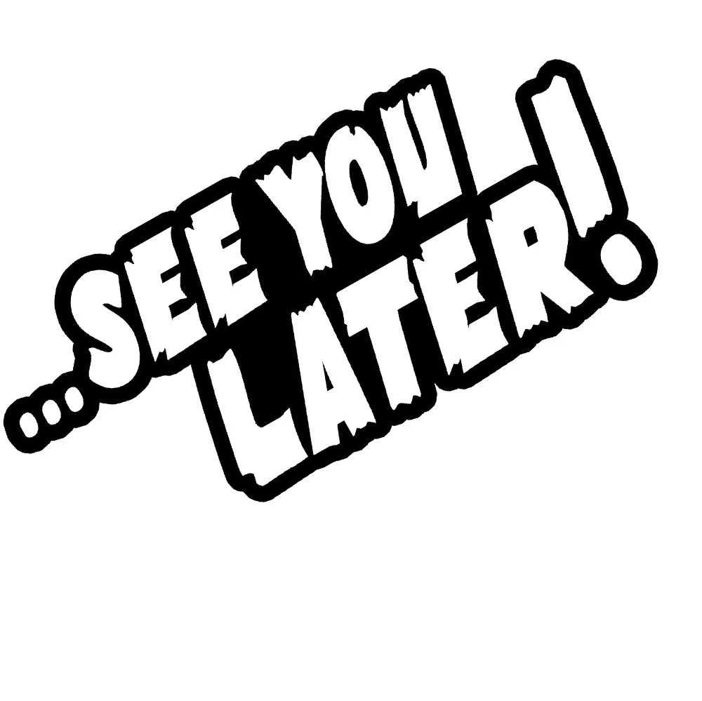

12*5.5cm Auto Motorrad Aufkleber See You Later! Lovely Humour Motorcycle SUVs Bumper Car Window Laptop Car Styling Vinyl Decals
