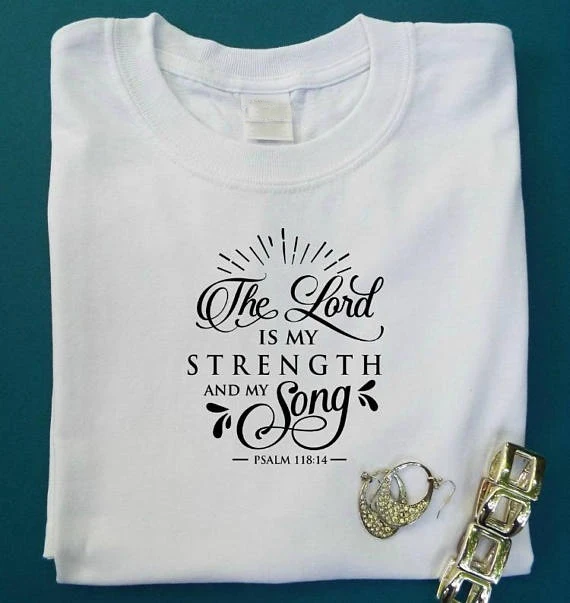 

The lord is my strength and my song t-shirt Christian Inspirational tee women slogan baptism faith casual tops believer t shirt