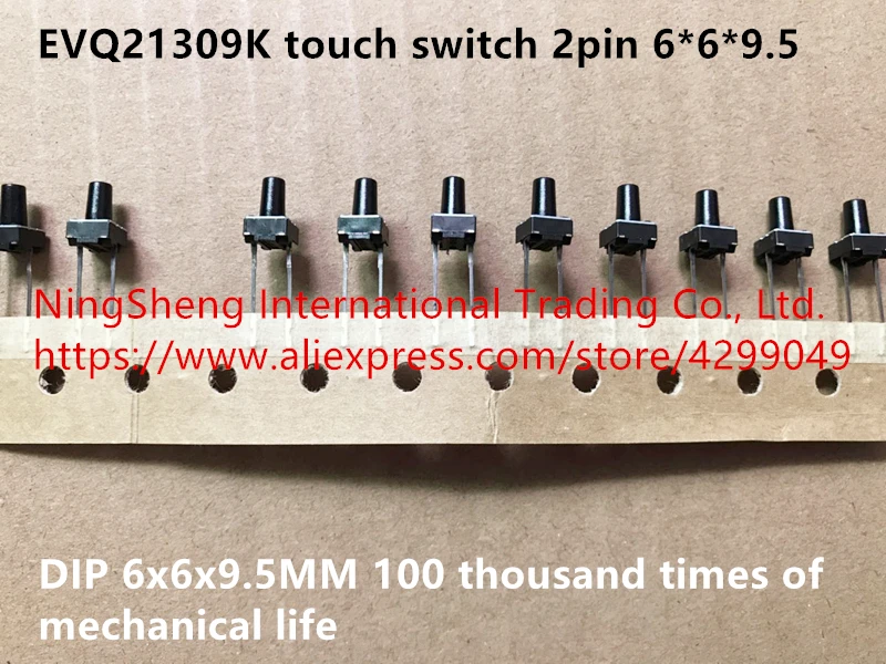 Оригинальный новый 100% сенсорный выключатель EVQ21309K 2pin DIP 6*6*9 5 мм 6x6x9 100 тысяч раз