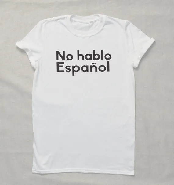 I Don't Speak Spanish No Hablo Espanol Print Women T shirt Cotton Casual Funny Shirt For Lady Black Whtie Top Tee Hipster F667 | Женская