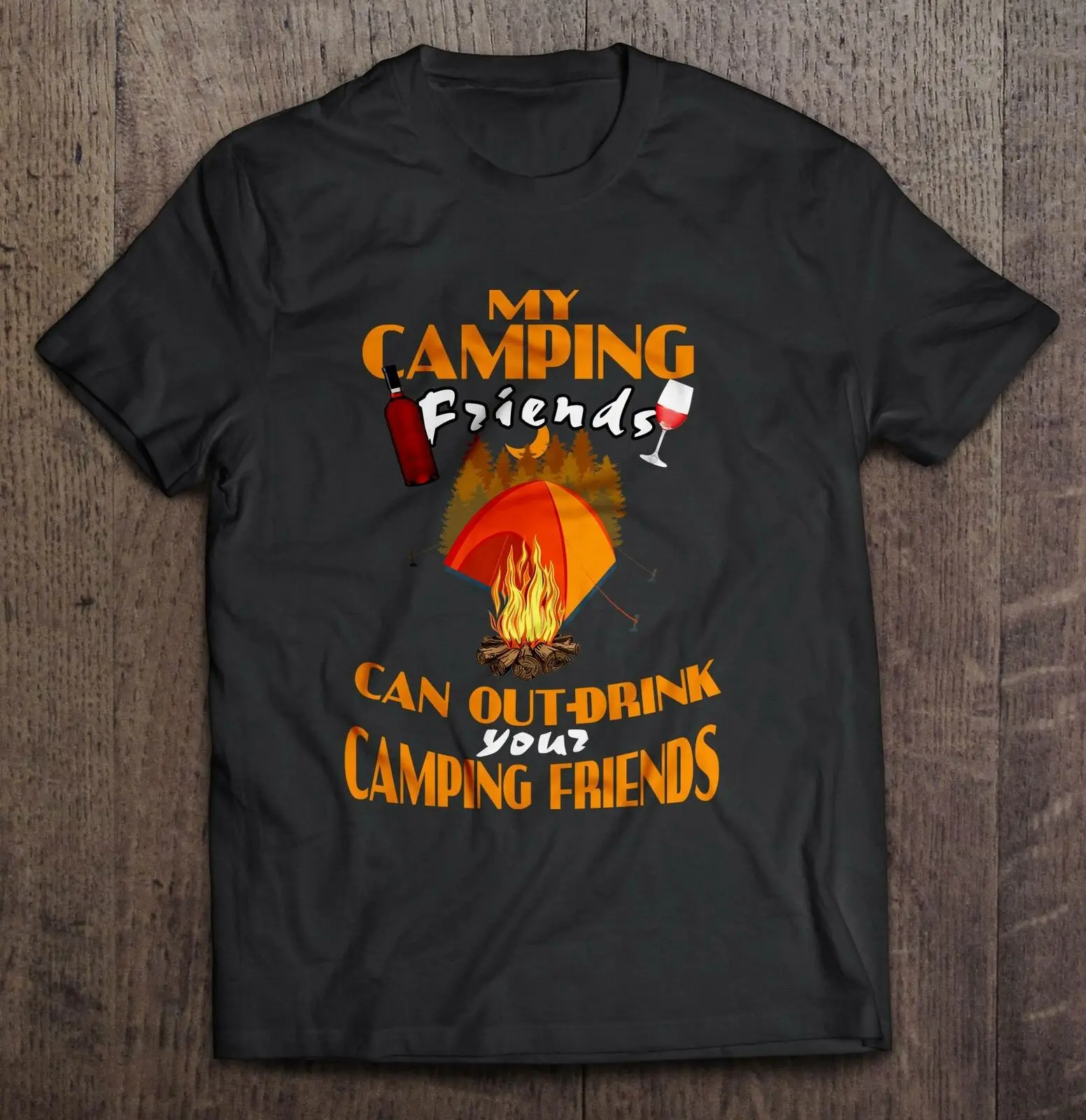 

My Campings Friends Can Out-Drink Your Campings Friends Men T-Shirt S-3XL