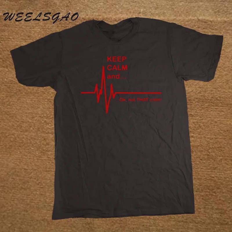 WEELSGAO Keep Calm and. Not That Calm-Забавный ЭКГ сердцебиение медсестра-фельдшер футболка хлопок короткий рукав футболки для мужчин и женщин - Цвет: black