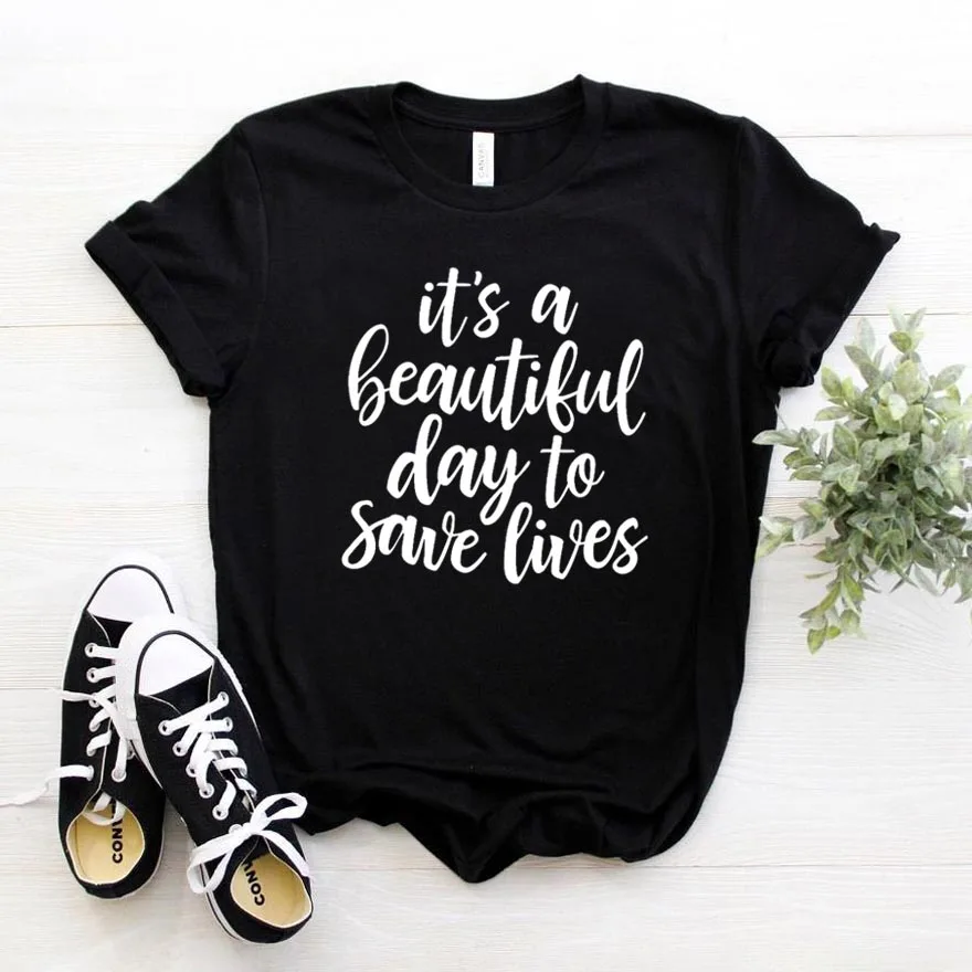 Женская футболка с надписью It's A Beautiful Day To Save Lives хлопковая Повседневная