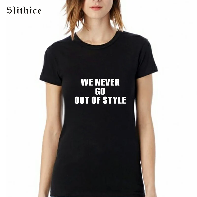 

Slithice WE NEVER GO OUT OF STYLE Punk Letter Print Women T-shirts Top Cotton Casual Short sleeve shirts Summer Style female tee