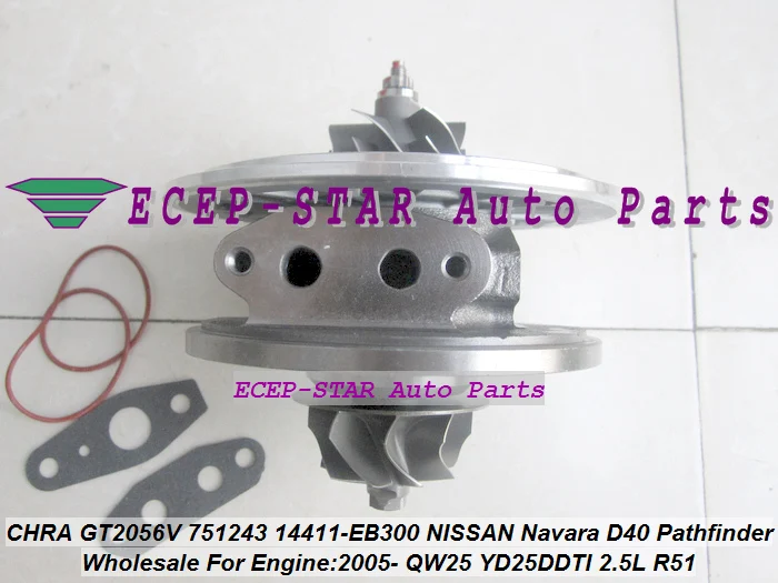 Картридж Turbo CHRA GT2056V 751243-5002S 751243 14411-EB300 для NISSAN Navara D40 Pathfinder R51 05-06 QW25 YD25DDTI 2.5L 174HP |