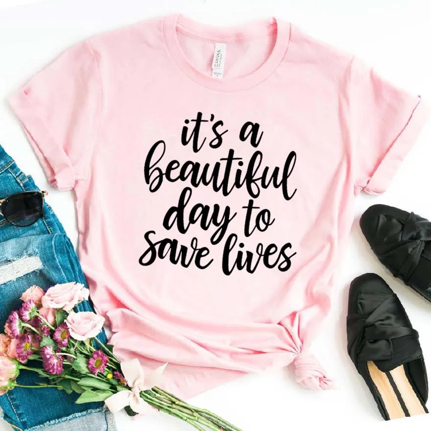 Женская футболка с надписью It's A Beautiful Day To Save Lives хлопковая Повседневная