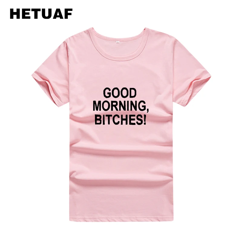 HETUAF GOOD MORNING BITCHES Funny T Shirts Women 2018 Punk Harajuku Printed Tshirts Cotton Hip Hop Tumblr Polera Mujer | Женская одежда