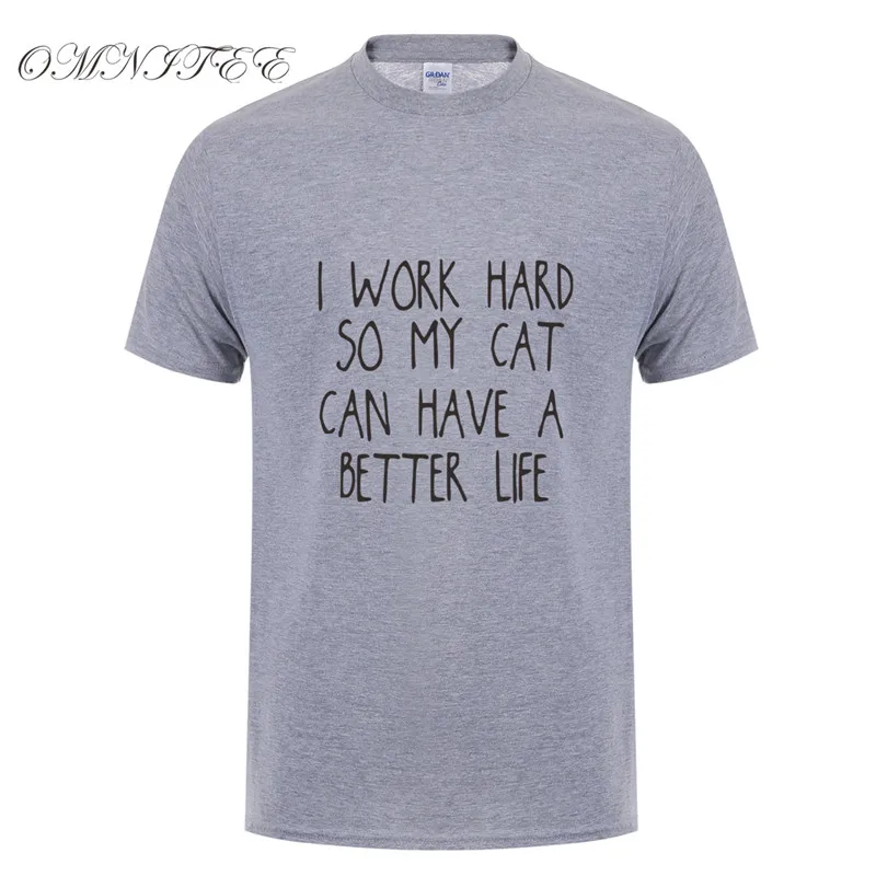Летние футболки I work hard so my cat can a better life хлопковая Футболка с круглым вырезом и