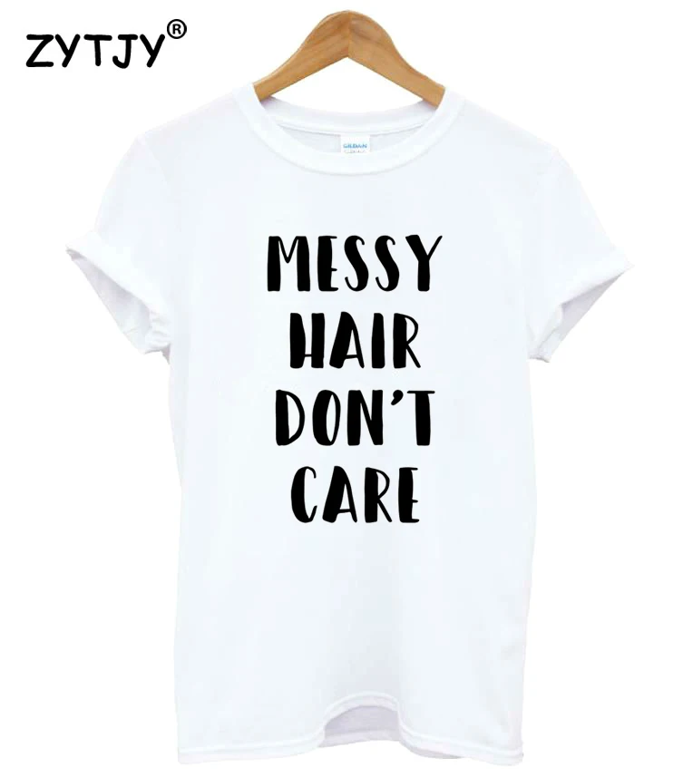 Messy Hair Don't Care &quotс принтом женская футболка хлопок свободный покрой забавная для