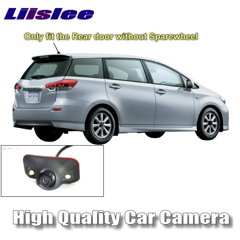 Автомобильная камера LiisLee для TOYOTA Wish AE10 2003 ~ 2009 AE20 2017 Высококачественная заднего