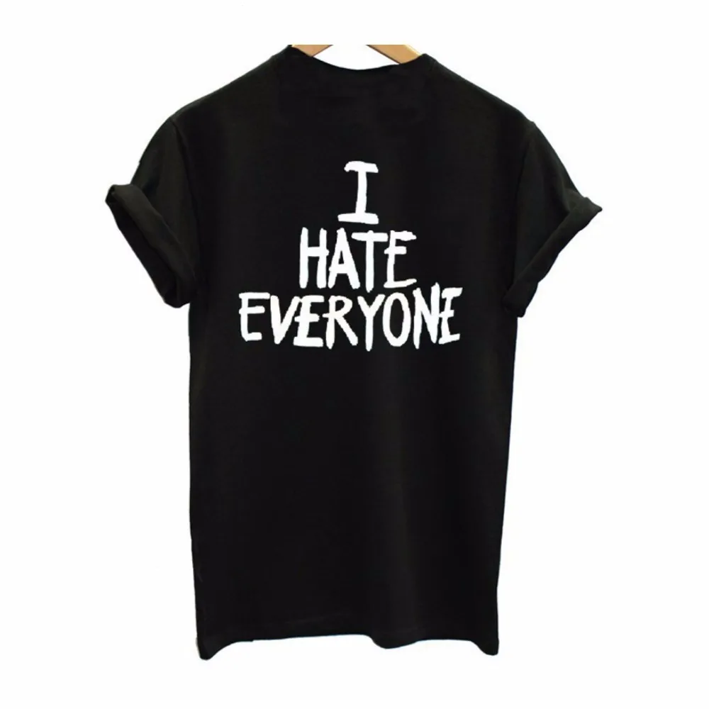 I HATE EVERYONE Популярные летние модные женские футболки с буквенным принтом черно