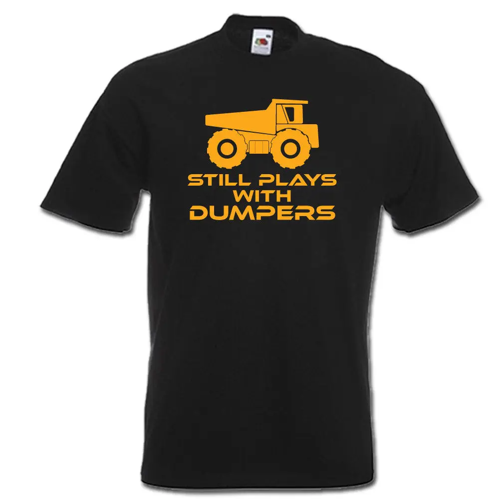 

Still Plays with Dumpers Funny Dumper Truck Driver Jcb 2019 New Fashion Men Brand Clothing High Quality Male Cotton 3D T-Shirt
