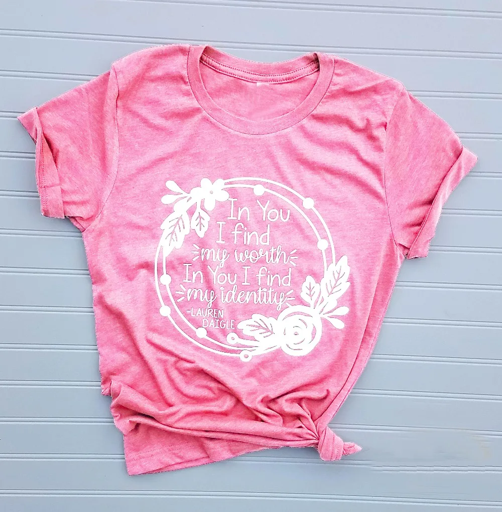 In You I Find My Worth Identity t-shirt Christian flowers women fashion graphic tumblr cotton casual slogan tee | Женская одежда