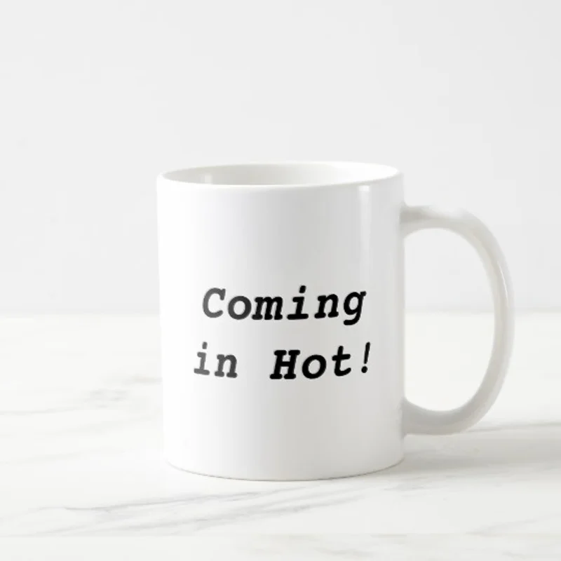 Coming in Hot! Coffee Mug  Home or Office  11oz  , Mothers Day Gifts, Fathers Day Gifts, Christmas Gifts Friends and colleagues