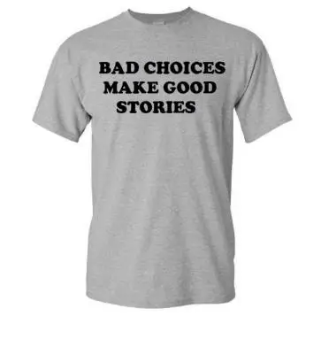 

Bad Choices Make Good Stories letters Print Women tshirt Cotton Casual Funny t shirt For Lady Top Tee Hipster Drop Ship Z-756