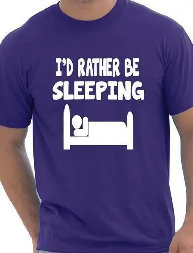 

I'd Rather Be Sleeping MensT Shirt Tee Shirt Unisex More Size and Colors-A846