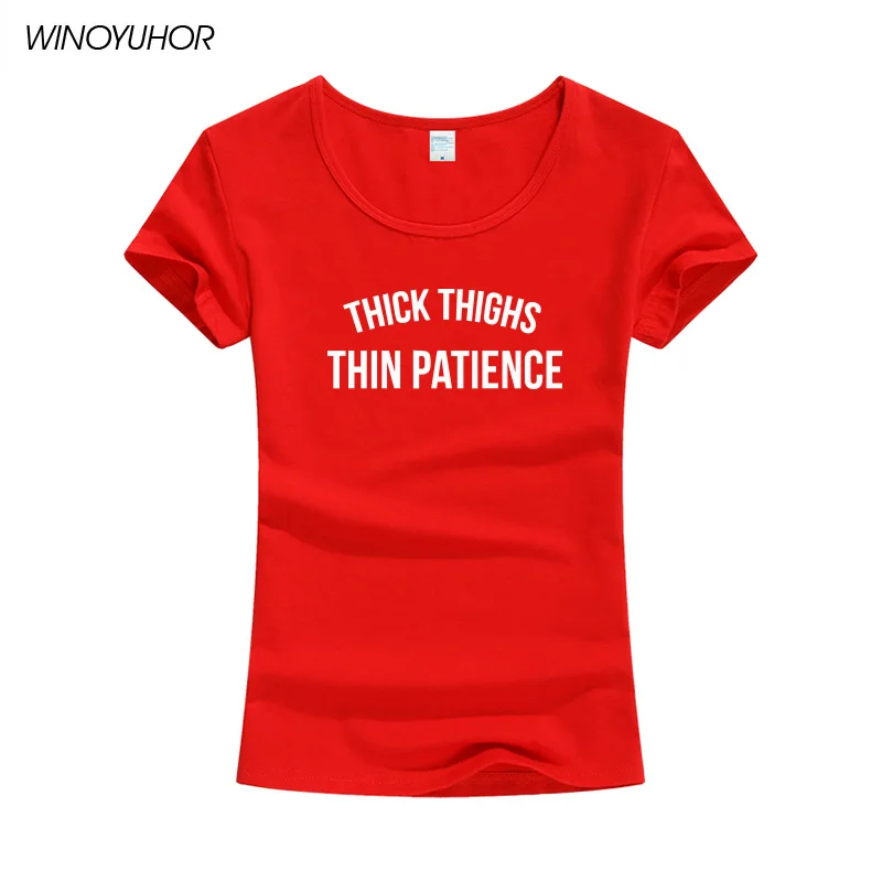 

Thick Thighs Thin Patience Letters Print T-Shirt Women Casual Cotton Hipster Funny T Shirts For Lady Girl O-Neck Top Tee