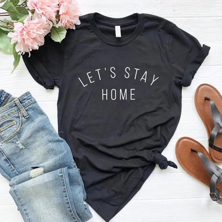 

Let's Stay Home Women tshirt Cotton Hipster Funny t-shirt Gift Lady Yong Girl Top Tee Drop Ship ZY-353