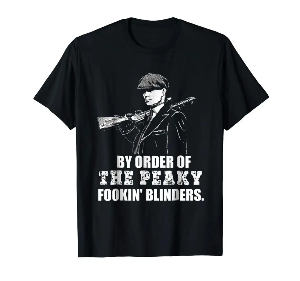 

By Order of The Peaky Fookin T Shirt Blinders for Men New Men T Shirt Fashion Men Brand Fitness Slim Fit Political T Shirts