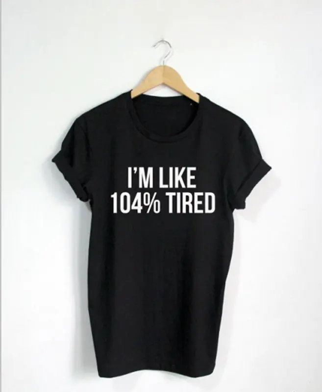 

Skuggnas I'm Like 104% Tired shirt Funny Women cute Hipster graphic tee shirt Tumblr aesthetic harajuku Unisex Tops camiseta