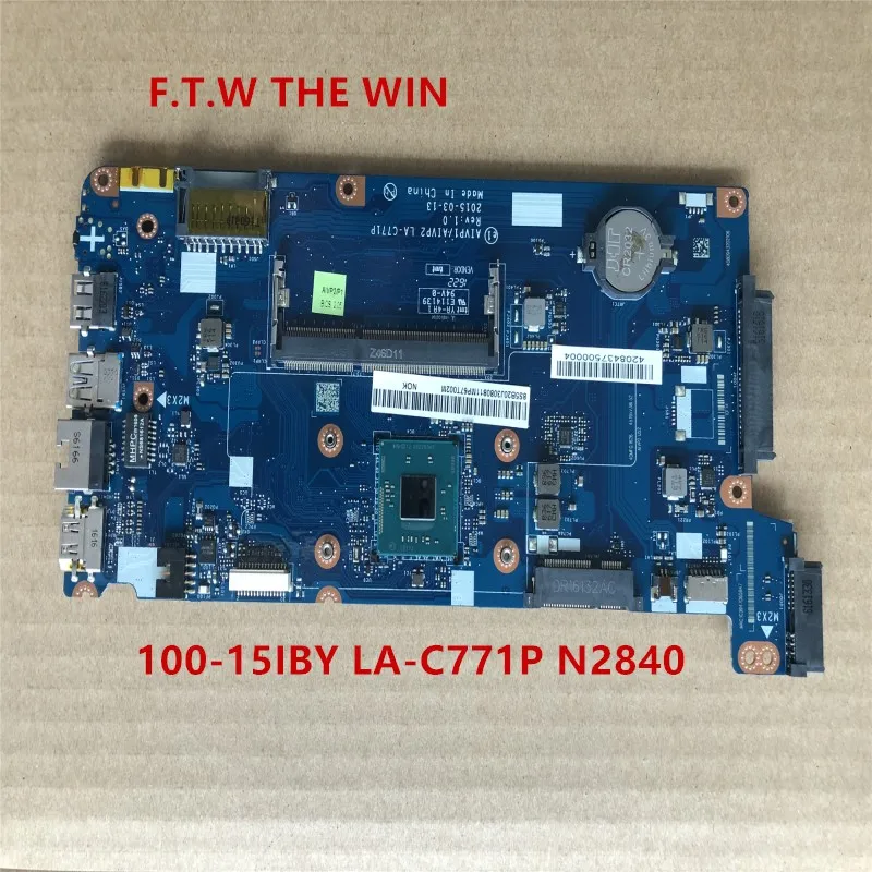 

F.T.W FOR THE WIN MB 5B20J30808 para Lenovo 100-15IBY Laptop Motherboard AIVP1/AIVP2 LA-C771P SR1YJ N2840 DDR3L 100% probado