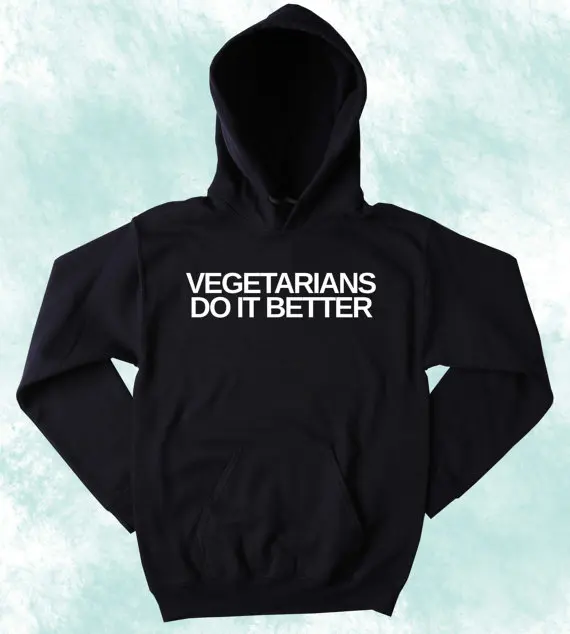 

Sugarbaby Vegetarian Sweatshirt Vegetarians Do It Better Slogan Vegetarianism Animal Activist Tumblr Hoodie Long Sleeve Tops