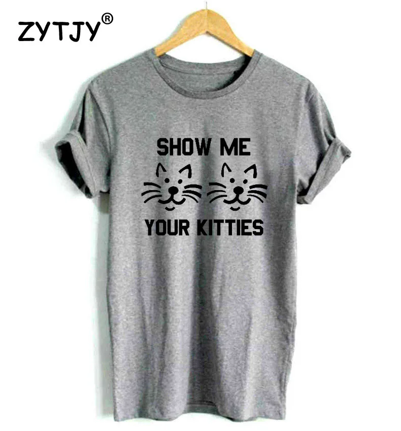 

Женская футболка с надписью Show Me Your Kitties, хлопковая Повседневная забавная Футболка с принтом кота для девушек, хипстерский Топ, Прямая поста...