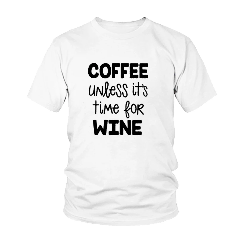 

Coffee Unless it's Time For Wine Boyfriend Tee Graphic Tumblr Fashion Unisex Tshirt Funny Cute Cotton Clothes Female Tshirts Top
