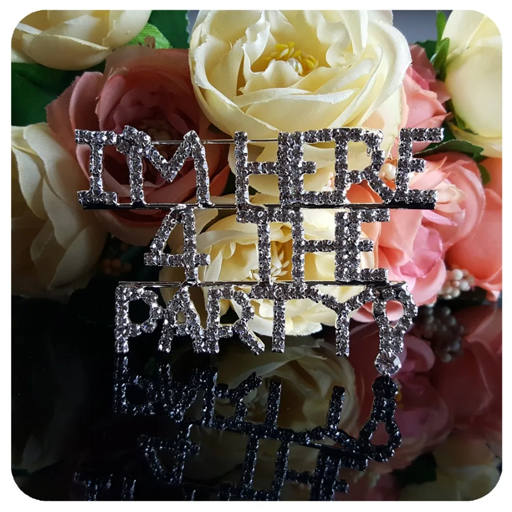 Уникальная блестящая хрустальная брошь ювелирные изделия Я ТУТЬ ДЛЯ ВЕЧЕРИНКИ!