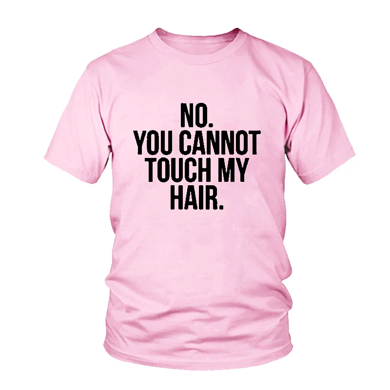 

NO YOU't TOUCH MY HAIR