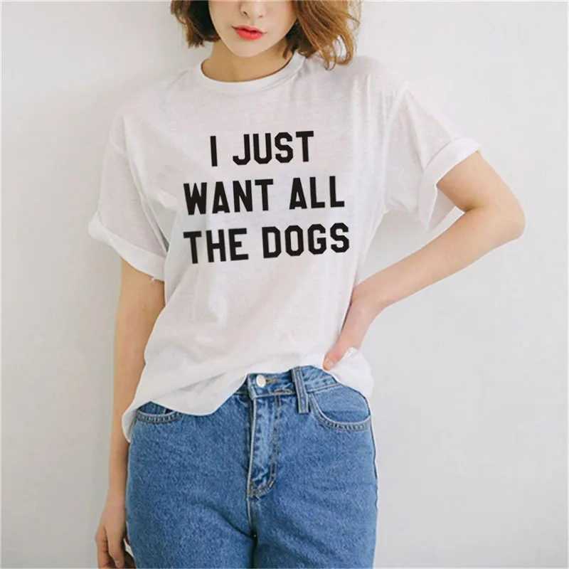 Женская летняя футболка в уличном стиле хлопковая с надписью I just want all the dogs |