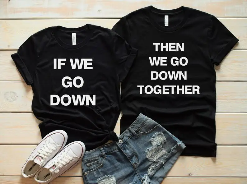 

Skuggnas New Arrival If We Go Down We Go Down bff T-shirts Bff shirts Bff Matching Summer Clothing For Best Friend dropship
