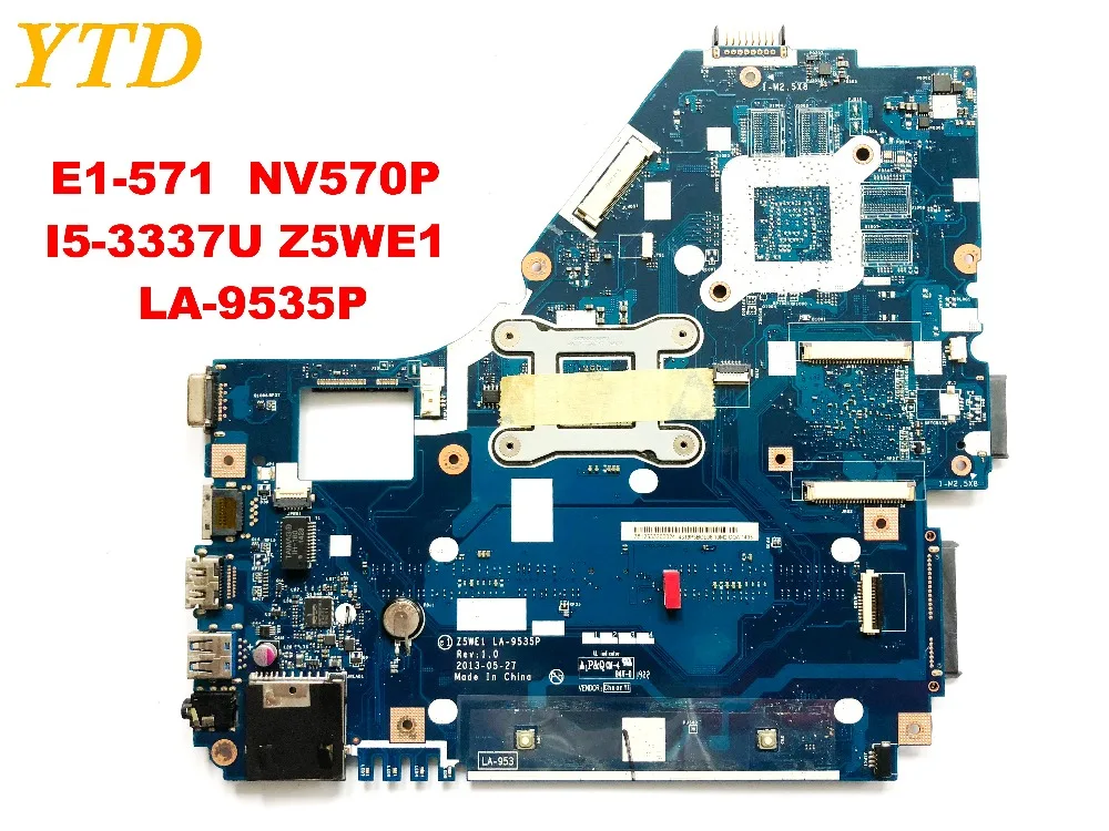 Оригинальный Для ACER E1-570 NV570P Материнская плата ноутбука E1-571 I5-3337U Z5WE1 LA-9535P