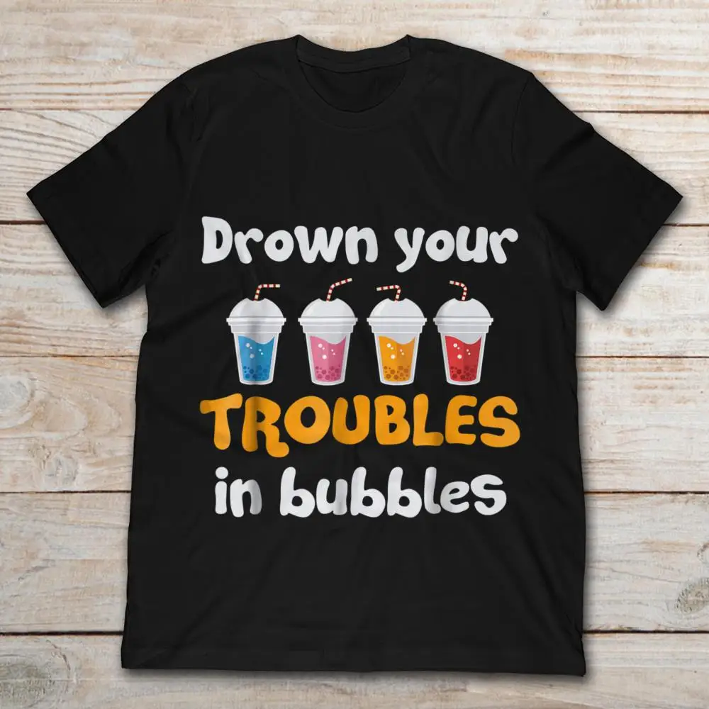 Мужская футболка с коротким рукавом Drown Your troubes In Bubble Tea 2019 | одежда