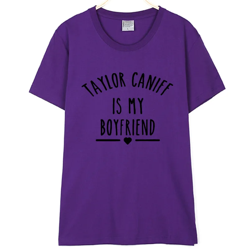 

Women Men Unisex TAYLOR CANIFF IS MY BOYFRIEND Letters Printed T-shirt Hipster Loose Shirt Fashion Design T-shirt O-Neck Tops
